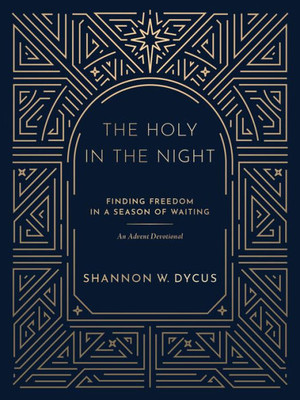 The Holy in the Night: Finding Freedom in a Season of Waiting
