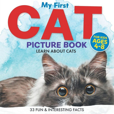 My First Cat Picture Book: Learn About Cats For Kids Ages 4-8 | 33 Fun & Interesting Facts (Two Little Ravens Animals & Nature Picture Books)