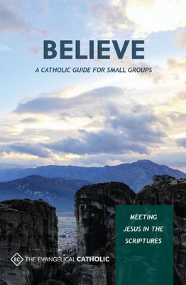 Believe: Meeting Jesus in the Scriptures (Encounter)