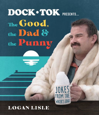 Dock Tok PresentsThe Good, the Dad, and the Punny: Jokes from the Waters Edge