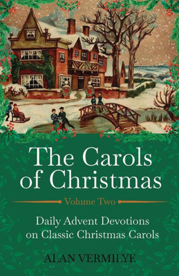 The Carols of Christmas Volume 2: Daily Advent Devotions on Classic Christmas Carols (28-Day Devotional for Christmas and Advent) (The Devotional Hymn Series)