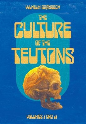 The Culture of the Teutons: Collected Edition