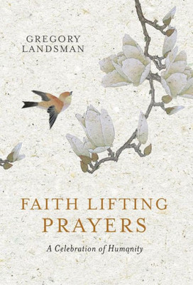 Faith Lifting Prayers: A Celebration of Humanity