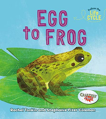 Egg to Frog (Follow the Life Cycle)