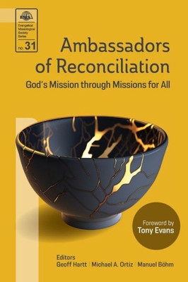 Ambassadors of Reconciliation: God's Mission through Missions for All (Evangelical Missiological Society)