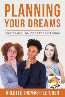 Planning Your Dreams: Dreams Are The Plans Of Our Future