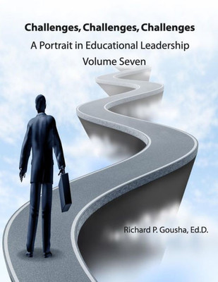 Challenges, Challenges, Challenges: A Portrait in Educational Leadership (Volume 7 - 1977)