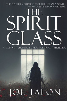 The Spirit Glass: When the ghosts of the past become the demons of the future. (Lorne Turner Supernatural Thrillers)