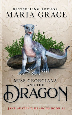 Miss Georgiana and the Dragon (Jane Austen's Dragons: A Regency gaslamp dragon fantasy adventure)