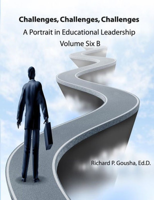 Challenges, Challenges, Challenges: A Portrait in Educational Leadership (Volume 6B - 1976)