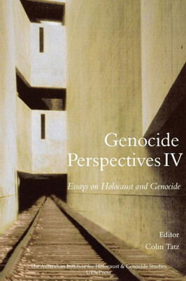 Genocide Perspectives IV: Essays on Holocaust and Genocide