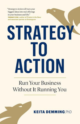 Strategy to Action: Run Your Business Without It Running You