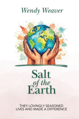 Salt of the Earth: they lovingly seasoned lives and made a difference