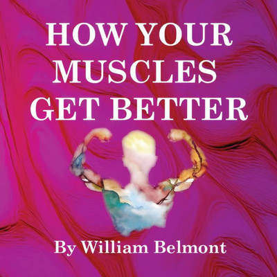 How Your Muscles Get Better (How You Get Better)