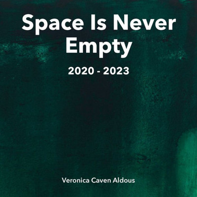 Space Is Never Empty 2020 - 2023