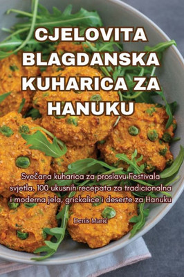 Cjelovita Blagdanska Kuharica Za Hanuku (Croatian Edition)
