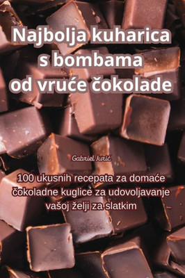 Najbolja kuharica s bombama od vruce cokolade (Croatian Edition)