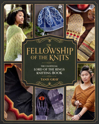 The Fellowship of the Knits: Lord of the Rings: The Unofficial Knitting Book