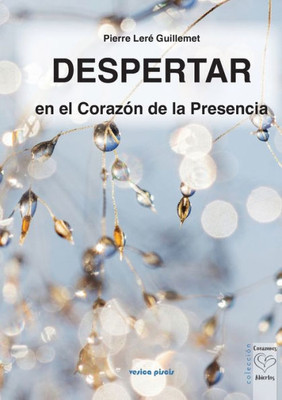 Despertar en el Corazón de la Presencia (Spanish Edition)