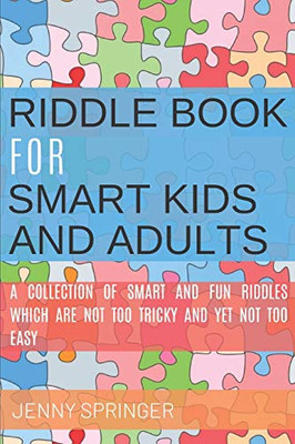 Riddle book for Smart kids and Adults: Riddle book with tricky and brain bewildering riddles for teens, adults, kids and riddles for kids age 7, 9-12