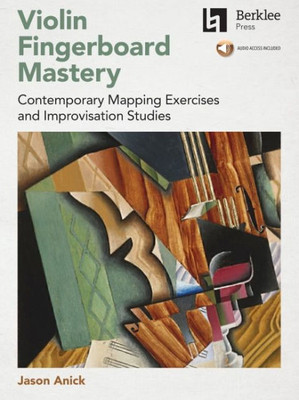 Violin Fingerboard Mastery: Contemporary Mapping Exercises and Improvisation Studies - Book with Audio by Jason Anick