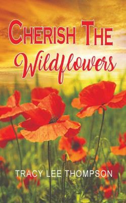 Cherish The Wildflowers (Pick The Wildflowers Series)