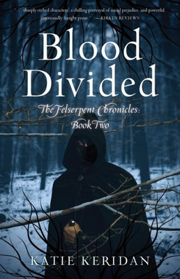 Blood Divided: The Felserpent Chronicles: Book Two (Felserpent Chronicles, 2)