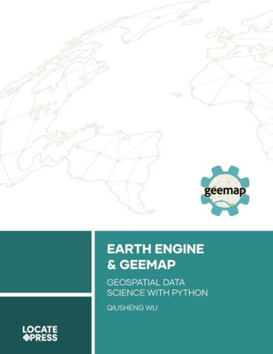 Earth Engine and Geemap: Geospatial Data Science with Python
