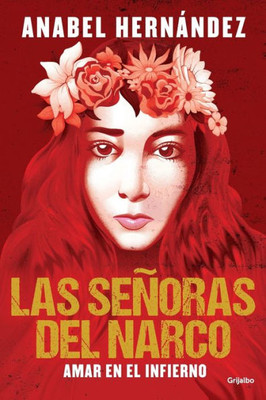Las señoras del narco. Amar en el infierno / Narco Women. Love in Hell (Spanish Edition)