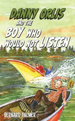 Danny Orlis and the Boy Who Would Not Listen (The Danny Orlis Series)