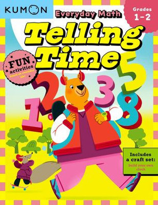 Kumon Everyday Math: Telling Time-Fun Activities for Grades 1-2-Complete with Craft Set to build your own Clock!