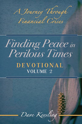 Finding Peace in Perilous Times: A Journey Through Financial Crisis, Devotional Volume 2