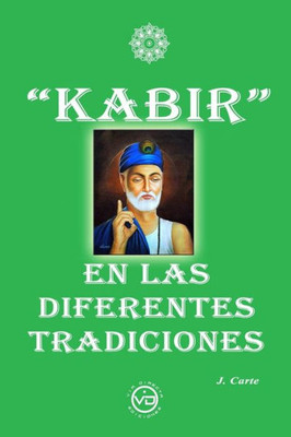 KABIR EN LAS DIFERENTES TRADICIONES (Spanish Edition)
