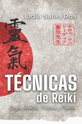 TEcnicas de Reiki: Origen, Análisis, Práctica y Objetivo (Spanish Edition)