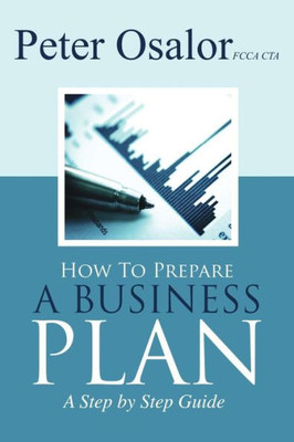 How to Prepare a Business Plan: A Step by Step Guide (The Entrepreneurial Development Series)