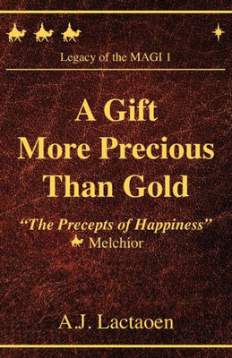 A GIFT MORE PRECIOUS THAN GOLD: "The Precepts of Happiness"