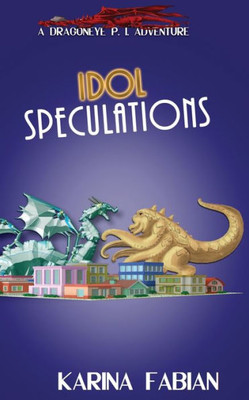 Idol Speculations: A DragonEye, PI Story