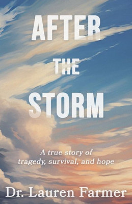 After the Storm: A True Story of Tragedy, Survival, and Hope