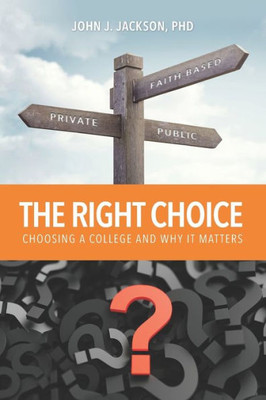 The Right Choice: Choosing a College and Why it Matters