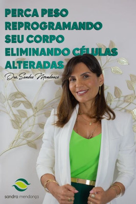 Perca Peso Reprogramando teu Corpo Eliminando CElulas Alteradas (Portuguese Edition)