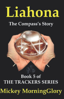 Liahona: The Compass's Story (The Trackers Series)