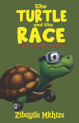 The Turtle and the Race: A Story of Courage & Confidence