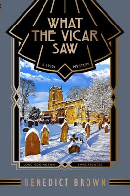What the Vicar Saw: A 1920s Mystery (Lord Edgington Investigates...)