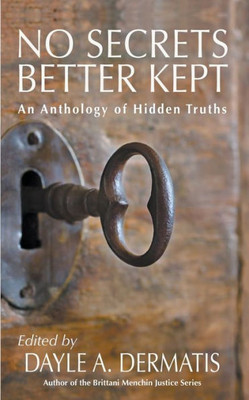 No Secrets Better Kept: An Anthology of Hidden Truths