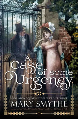 A Case of Some Urgency: A Novella Length Variation of Jane Austen's Pride and Prejudice