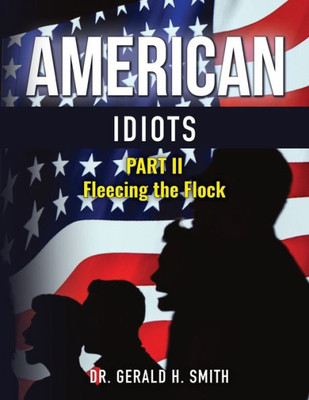 American Idiots: Part 2 Fleecing the Flock-