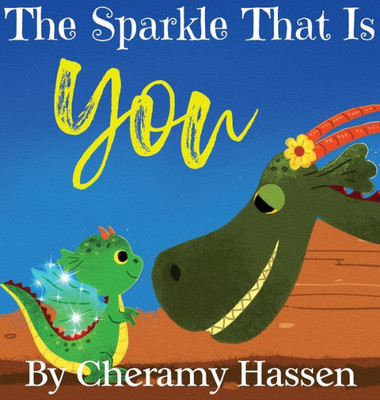 The Sparkle That Is You: A Children's Story of Embracing Uniqueness with Love