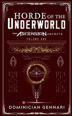 Horde of the Underworld: The Ascension Archive - Volume One