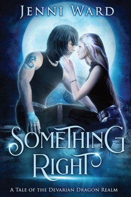 Something Right: A Tale Of The Devarian Dragon Realm