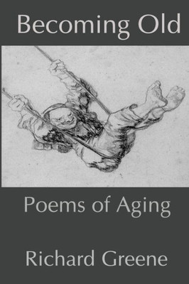 Becoming Old: Poems of Aging